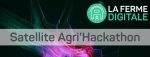 À vos agendas : en février 2019, un Satellite AGRI’Hackathon