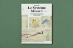 Le système Minard : anthologie des représentations statistiques de Charles-Joseph Minard