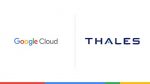 Thales et Google Cloud annoncent un partenariat stratégique pour développer conjointement un « Cloud de Confiance » en France