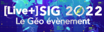 [Live+] SIG 2022 Conférence Francophone Esri   Du 10 au 14 octobre 2022